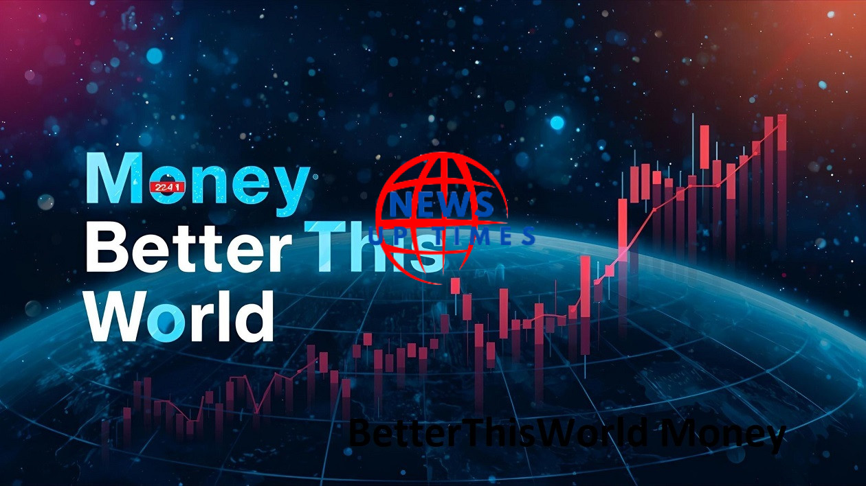 BetterThisWorld Money: Easy Guide to Know More