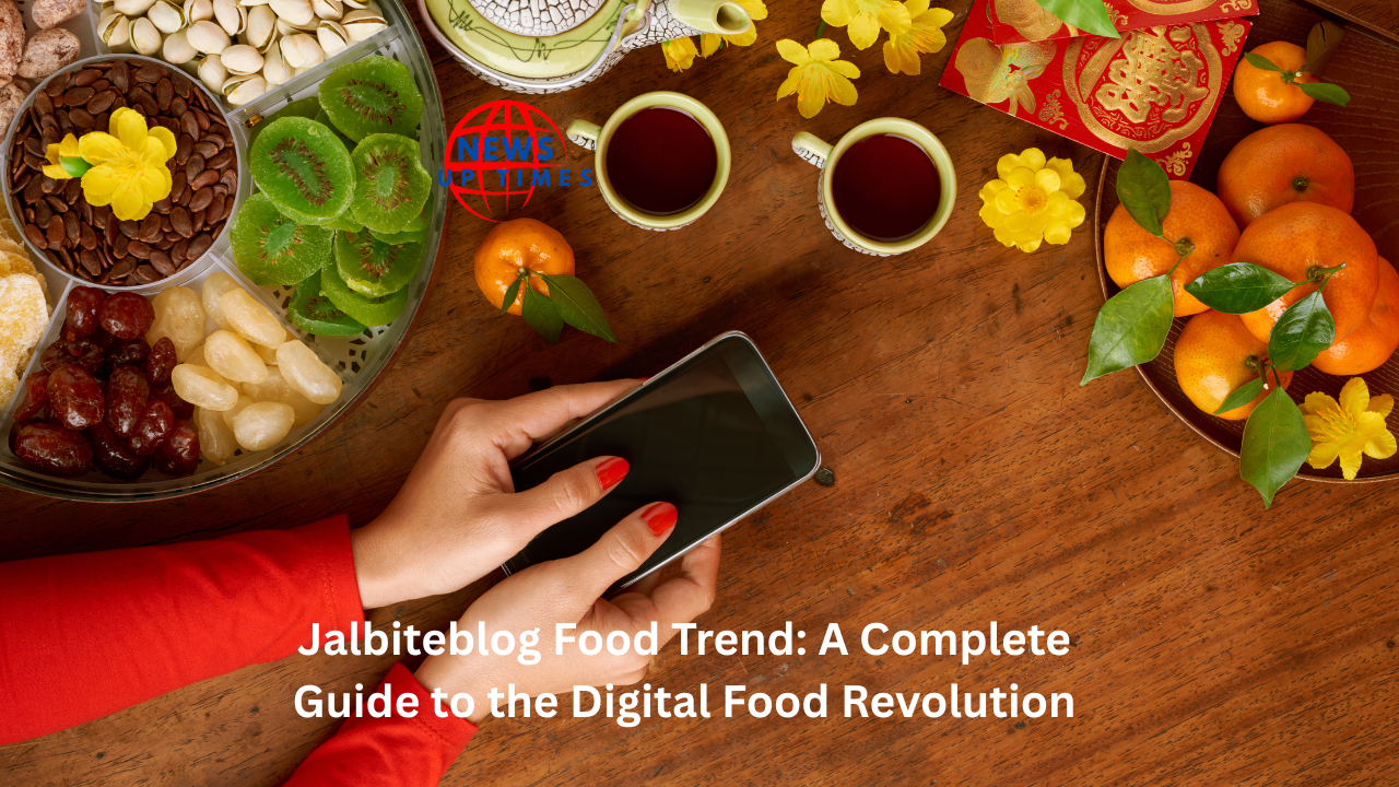 Jalbiteblog Food Trend: A Complete Guide to the Digital Food Revolution