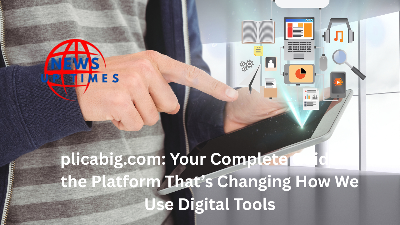 plicabig.com: Your Complete Guide to the Platform That’s Changing How We Use Digital Tools
