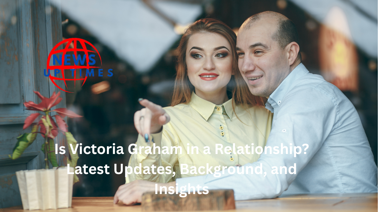 Is Victoria Graham in a Relationship? Latest Updates, Background, and Insights
