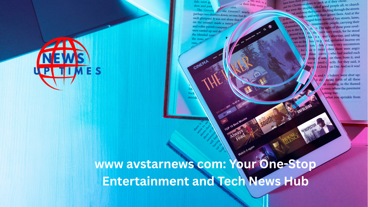 www avstarnews com: Your One-Stop Entertainment and Tech News Hub