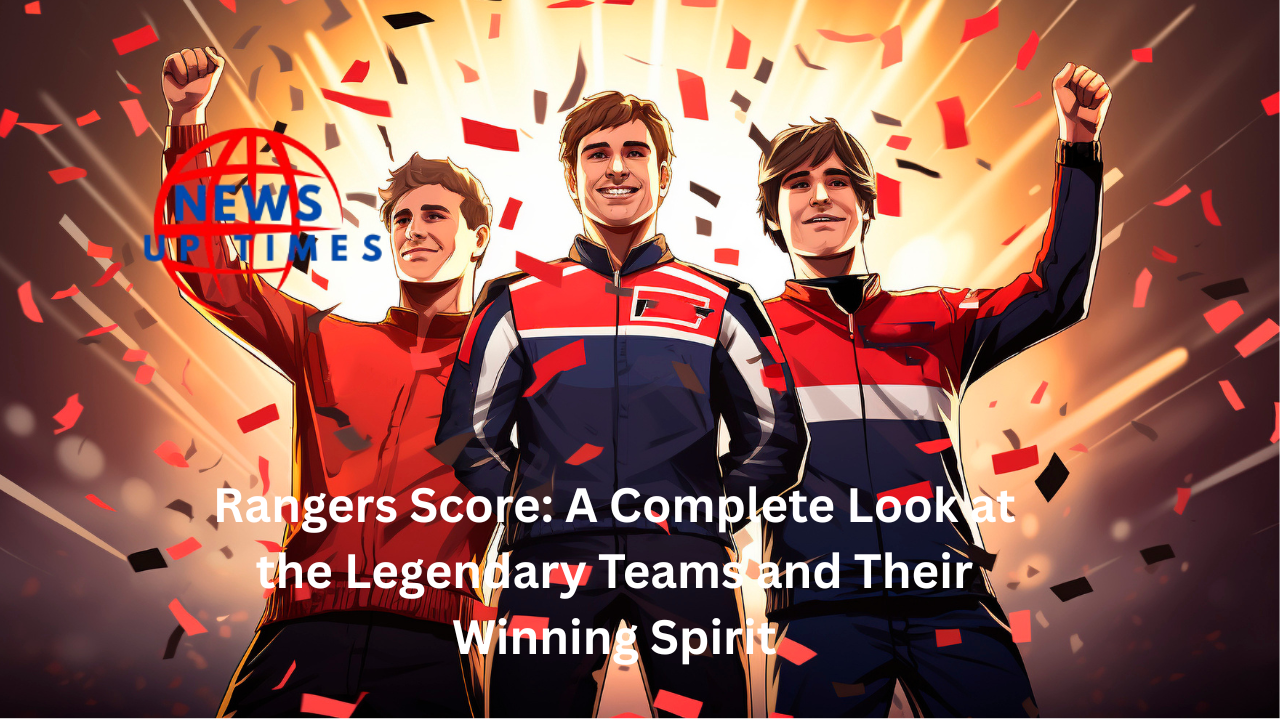 Rangers Score: A Complete Look at the Legendary Teams and Their Winning Spirit
