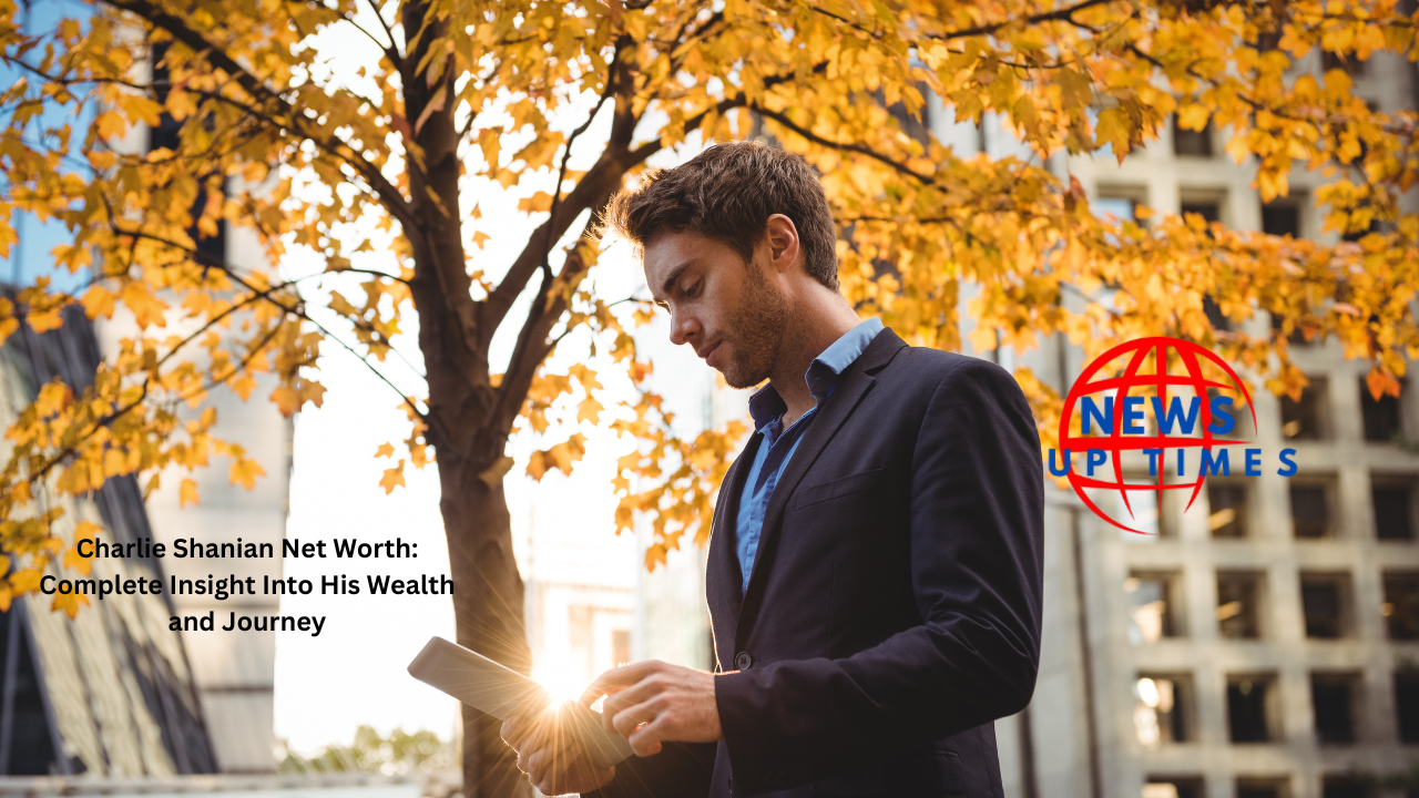 Charlie Shanian Net Worth: Complete Insight Into His Wealth and Journey